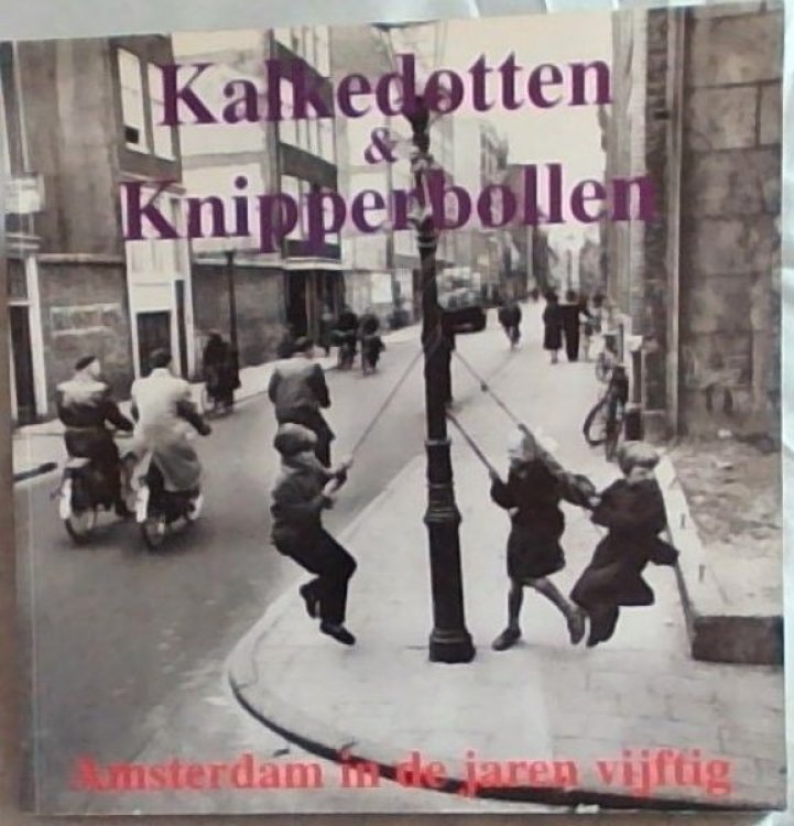 Kalkedotten & Knipperbollen : Amsterdam in de jaren vijftig