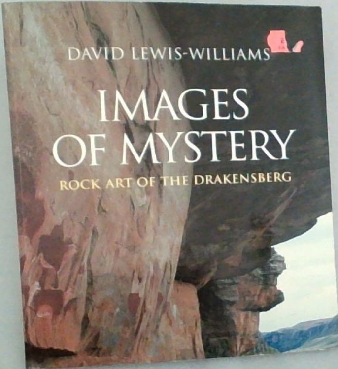 Images of Mystery: Rock Art of the Drakensberg