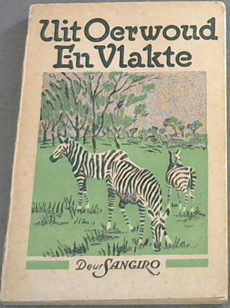 Uit Ouerwoud en Vlakte - Sketse uit die Oos-Afrikaanse Dierewereld