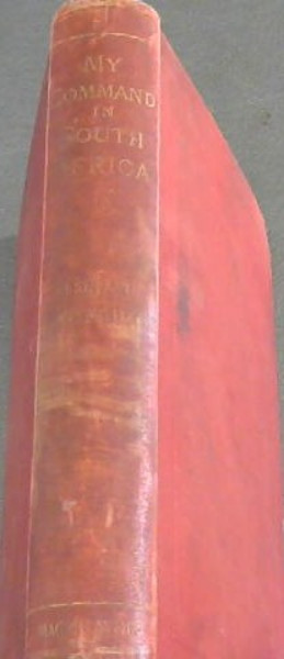 My Command in South Africa. 1874-1878. Comprising Experiences of Travel in the Colonies of South Africa and the Independent States