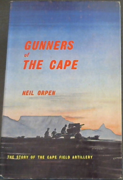 Gunners of the Cape : The Story of the Cape Field Artillery