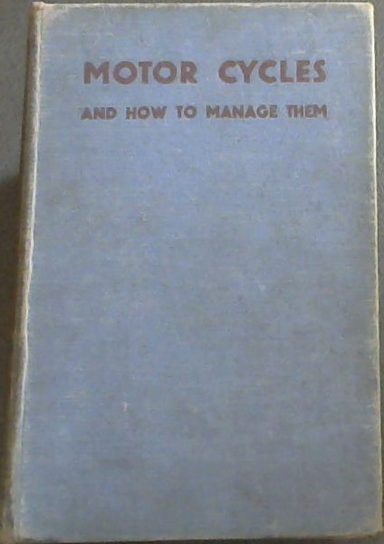 Motor Cycles and How to Manage Them (26th Edition)