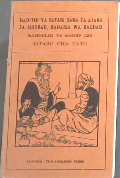 Hadithi Ya Safari Saba Za Ajabu Za Sindbad, Baharia Wa Bagdad- Masimulizi Ya Mambo Leo (Kitabu Cha Tatu)