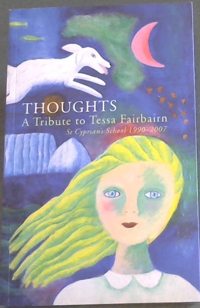 THOUGHTS - A Tribute to Tessa Gairbairn St Cyprian's School 1990 - 2007