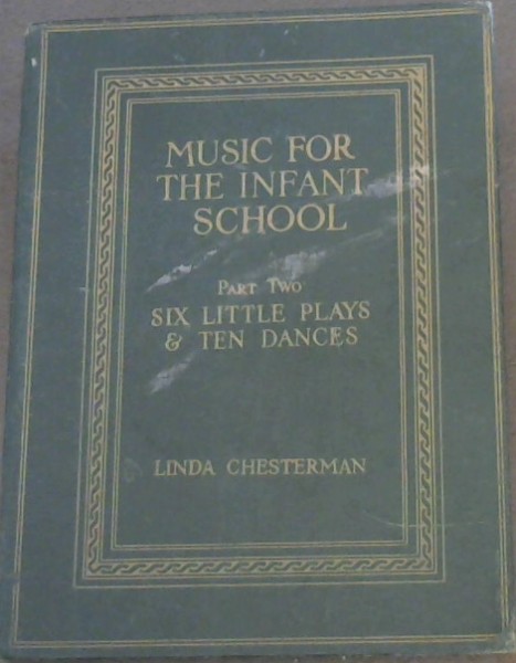 Music for the Infant School part 2 : Six Little Plays and Ten Dances