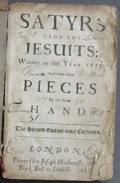 Satyrs upon the Jesuits: Written in the Year 1679. And some other Pieces By the same Hand