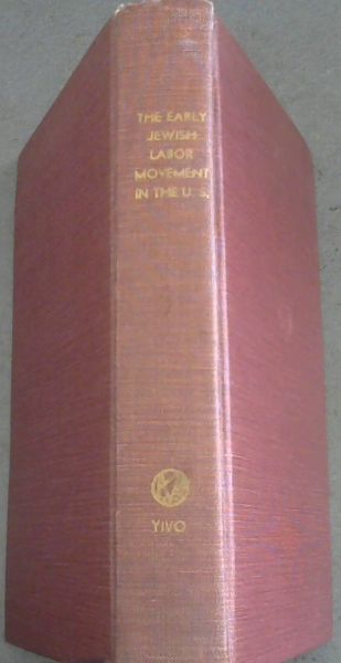 Image for The Early Jewish Labor Movement In The United States The Early Jewish Labor Movement In The United States
