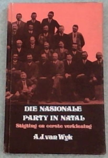 Die Nasionale Party in Natal: Stigting en eerste verkiesing (Afrikaans Edition)
