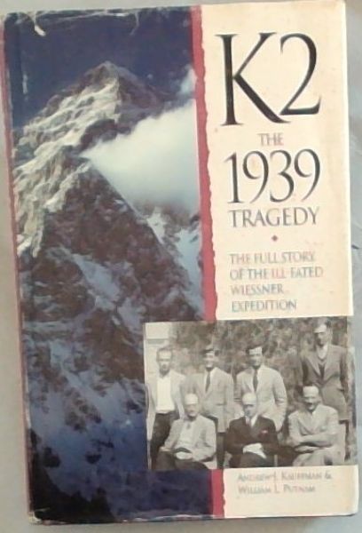 K2: The 1939 Tragedy: The Full Story of the Ill-Fated Wiessner Expedition