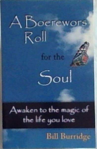 A Boerewors Roll for the Soul: Awaken to the Magic of the Life You Love