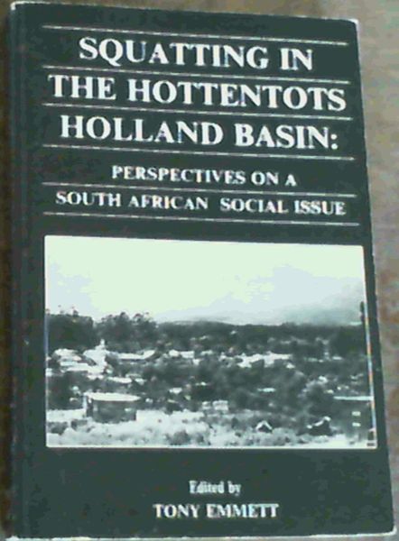 Squatting in the Hottentots Holland Basin : Perspectives on a South African Social Issue