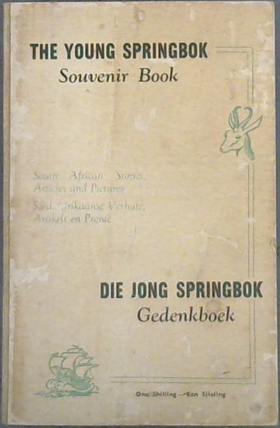 The Young Springbok Souvenir Book / Die Jong Springbok Gedenkboek - South African Stories, Articles and Pictures / Suid-Afrikaanse Verhale, Artikels en Prente