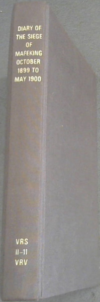 Image for Diary of the Siege of Mafeking, October 1899 to May 1900 (Van Riebeeck Society Second Series No. 11) Diary of the Siege of Mafeking, October 1899 to May 1900 (Van Riebeeck Society Second Series No. 11)