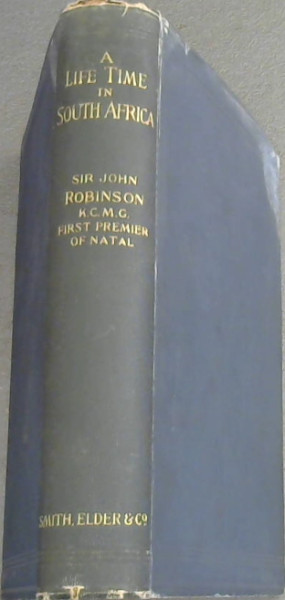 A Life Time in South Africa : Being the Recollections of The First Premier of Natal