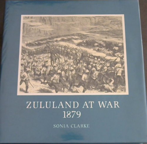 Zululand at war, 1879: The conduct of the Anglo-Zulu War (Brenthurst series)