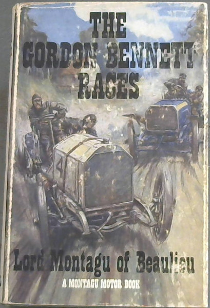 The Gordon Bennett Races by Lord Montagu of Beaulieu
