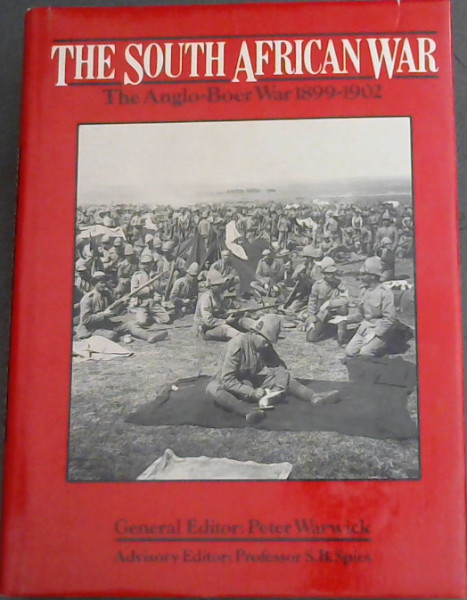The South African War: The Anglo-Boer War, 1899-1902