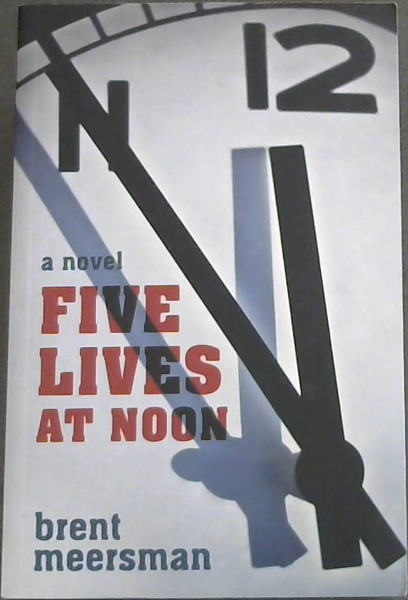 Five Lives at Noon - A Novel