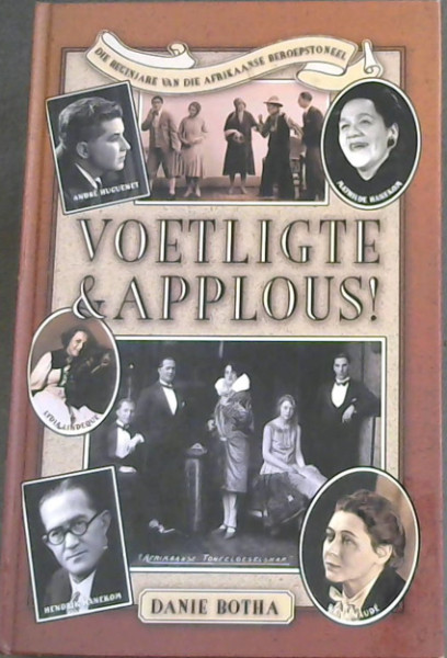 Voetligte En Applous!: Die Beginjare Van Die Afrikaanse Beroepstoneel (Afrikaans Edition)