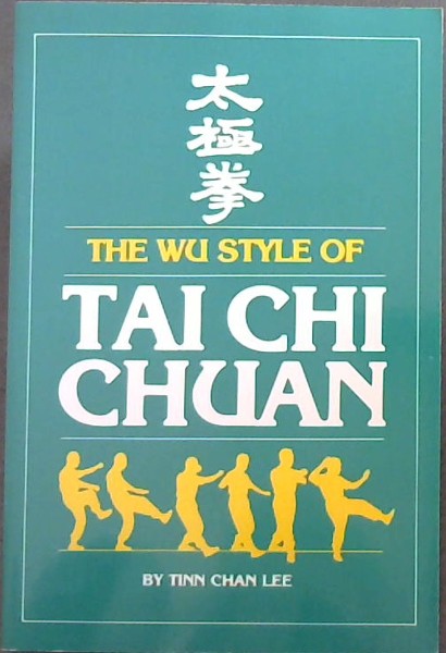 The Wu Style of Tai Chi Chuan (Unique Literary Books of the World)