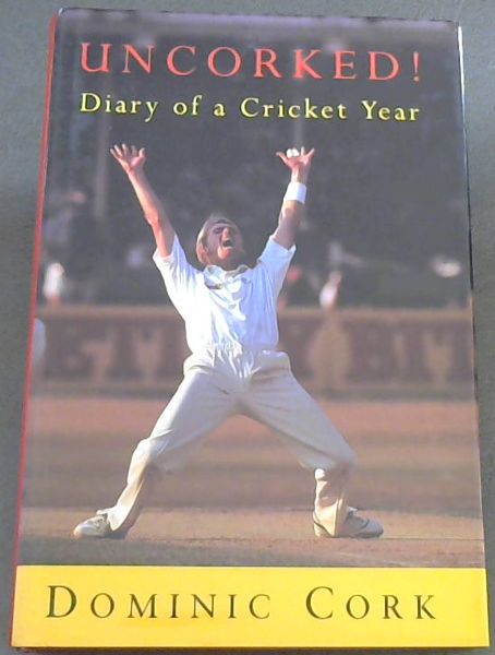 Uncorked! Diary of a Cricket Year