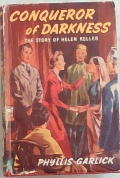 Conqueror Of Darkness: The Story Of Helen Keller