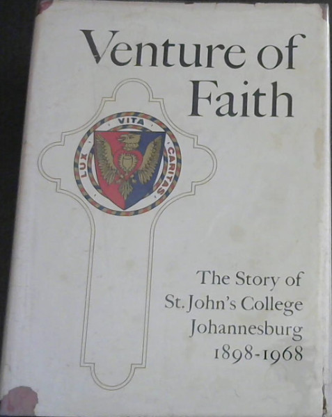 Venture of Faith; The story of St. John's College Johannesburg 1898-1968