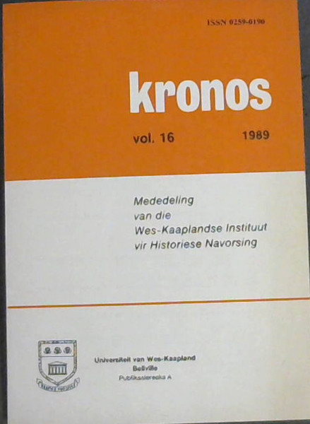 Kronos , Mededeling van die Wes-Kaaplandse Instituut vir Historiese Navorsing .Vol. 16, 1989