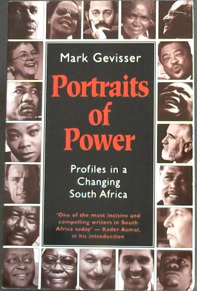 Portraits of Power: Profiles of a Changing South Africa - 'One of the most incisive and compelling writers in South Africa today' - Kader Asmal, in his introduction.