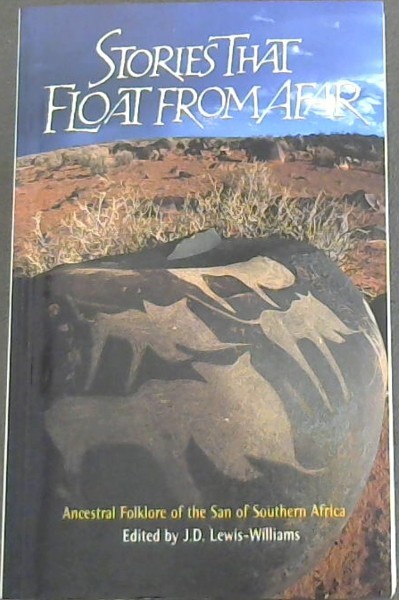 Stories That Float from Afar: Ancestral Folklore of the San of Southern Africa (Texas A&M University anthropology series)