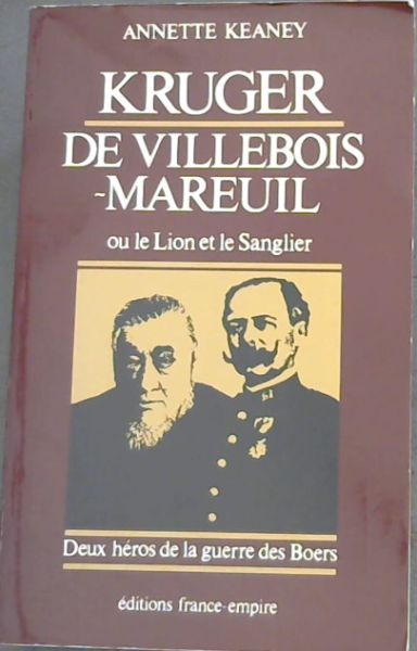 LE LION ET LE SANGLIER. Deux hros de la guerre de Boers, Paul Kruger et Georges de Villebois-Mareuil