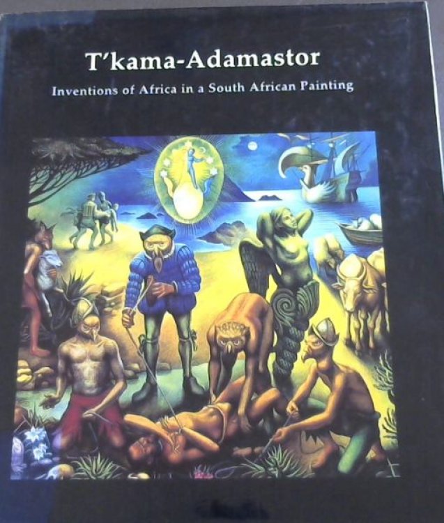 Image for T'Kama-Adamastor : Inventions of Africa in a South African Painting T'Kama-Adamastor : Inventions of Africa in a South African Painting