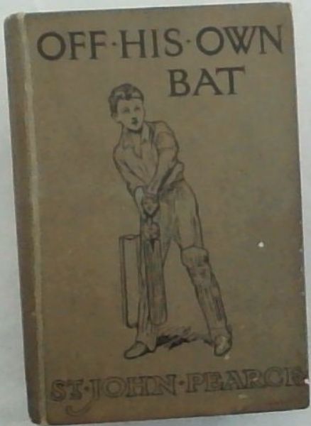Off His Own Bat : A Public School Story