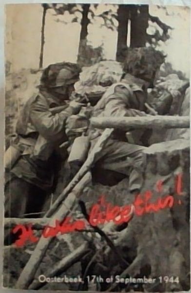 It Was Like This ! Oosterbeek, 17th of September 1944