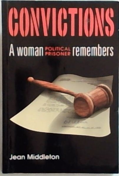 Convictions: A woman political prisoner remembers