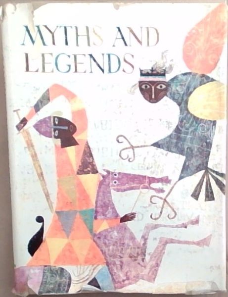 Image for Myths and Legends, adapted from the world's great classics Myths and Legends, adapted from the world's great classics