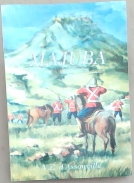 Majuba Dramatic Episodes During The First War of Independence 1880 - 1881