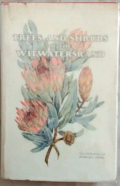 Trees And Shrubs Of The Witwatersrand: An Illustrated Guide