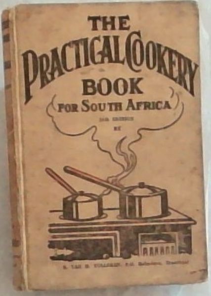 The Practical Cookery Book for South Africa
