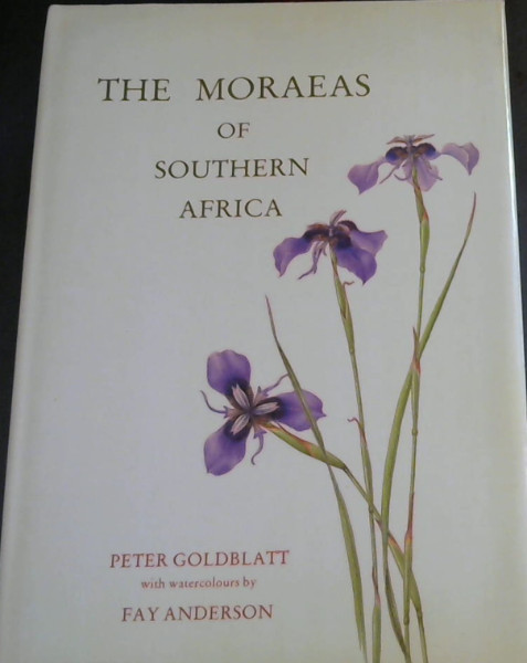 The Moraeas of Southern Africa (Annals of Kirstenbosch Botanic Gardens)