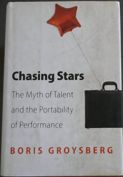 Chasing Stars: The Myth of Talent and the Portability of Performance