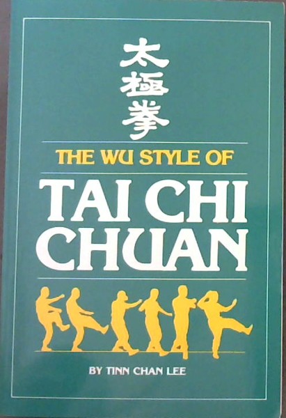 The Wu Style of Tai Chi Chuan (Unique Literary Books of the World)