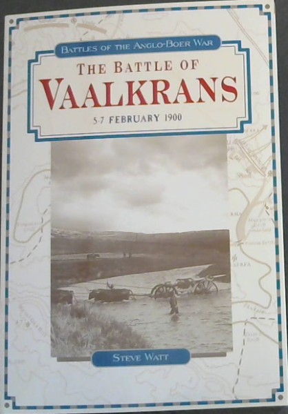 The battle of Vaalkrans, 5-7 February, 1900 (Battles of the Anglo-Boer War)