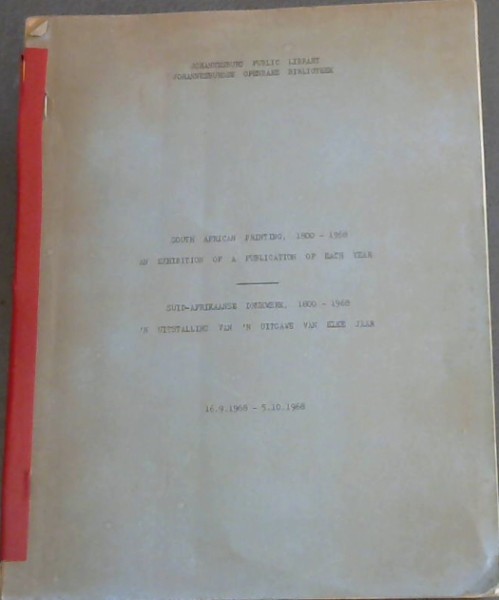 South African Printing, 1800-1968 - An Exhibition of a Publication of Each Year / Suid-Afrikaanse Drukwerk, 1800-1968 - 'n Uitstalling van 'n Uitgawe van Elke Jaar