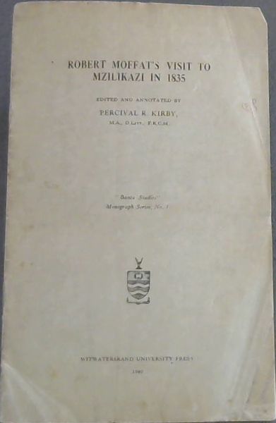 Robert Moffat's Visit to Mzilikazi in 1835 (Bantu Studies Monograph Series, No 1)