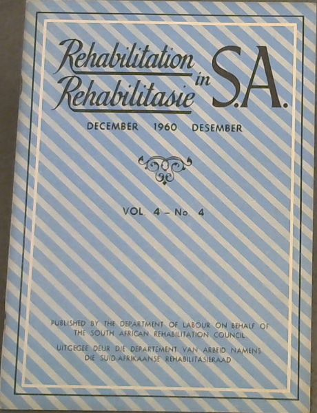 Rehabilitation in S.A. / Rehabilitasie in S.A. : December 1960. Vol. 4 No. 4