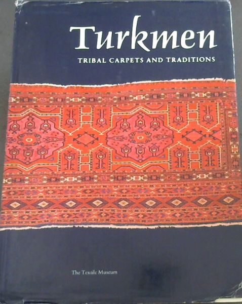 Turkmen : Tribal Carpets and Tradition