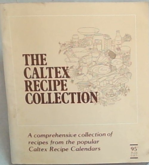 The Caltex Recipe Collection; A comprehensive collection of recipes from the popular Caltex Recipe Calendars