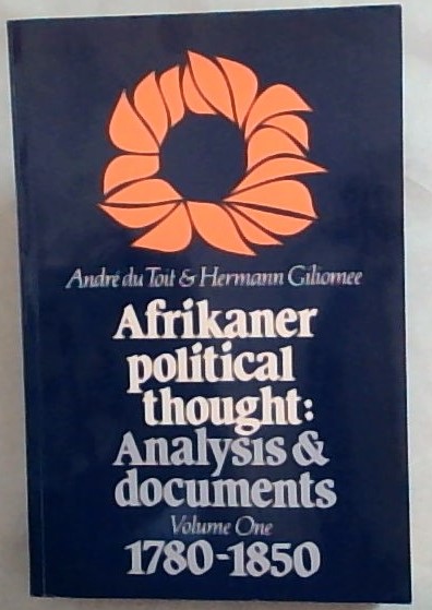 Afrikaner Political Thought ; Analysis & documents Volume 1. 1780 - 1850