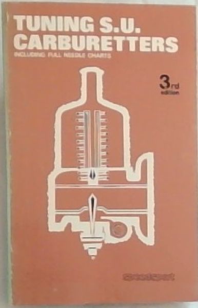 Tuning S.U. Carburetters: Including full Needle Charts